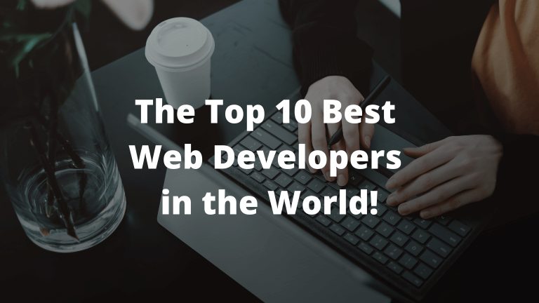 The Top 10 Best Web Developers in the World!