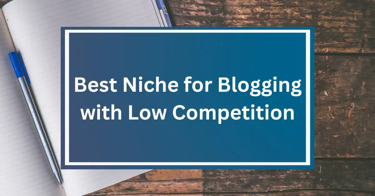Best Niche for Blogging with Low Competition